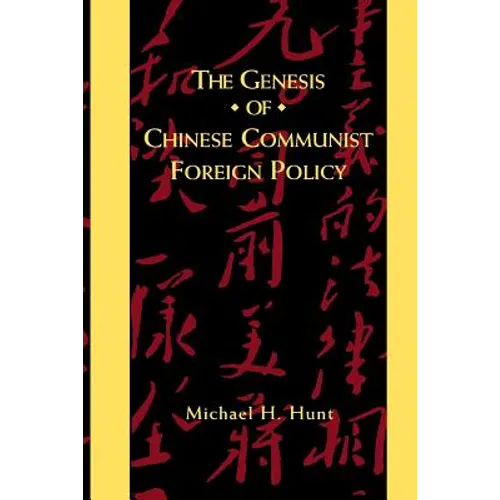 The Genesis of Chinese Communist Foreign Policy