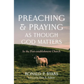 Preaching and Praying as Though God Matters: In the Post-Establishment Church