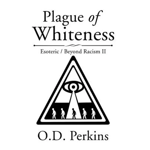 Plague of Whiteness: Esoteric / Beyond Racism II