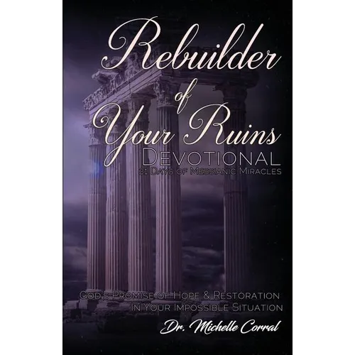Rebuilder of Your Ruins Devotional: 21 Days of Messianic Miracles