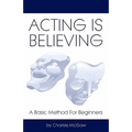 Acting Is Believing: A Basic Method For Beginners