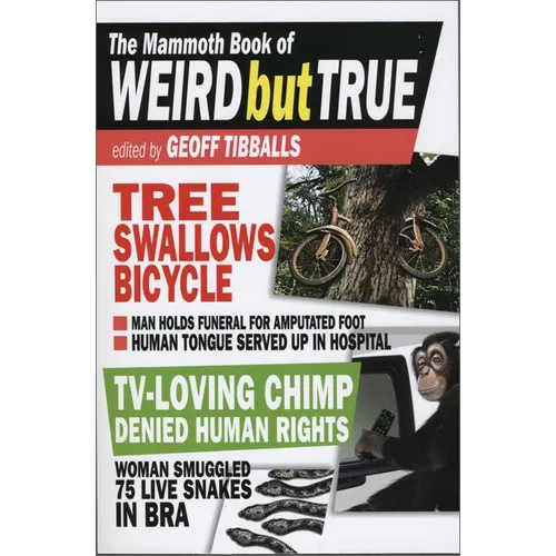 The Mammoth Book of Weird But True