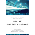 Divine Foreknowledge: Four Views