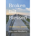 Broken but Blessed: Cherish Every Moment