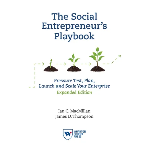 The Social Entrepreneur's Playbook, Expanded Edition: Pressure Test, Plan, Launch and Scale Your Social Enterprise