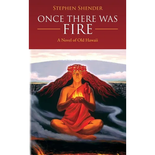 Once There Was Fire: A Novel of Old Hawaii