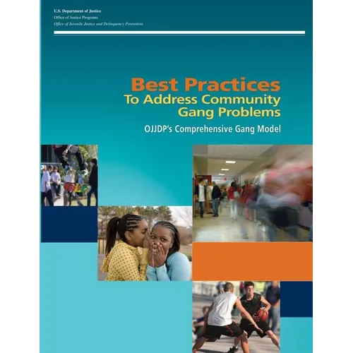 Best Practices To Address Community Gang Problems: OJJDP's Comprehensive Gang Model (Second Edition)