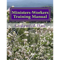 Ministers-Workers Training Manual: Bringing Out Trained and Equipped Ministers and Workers