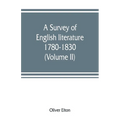 A survey of English literature, 1780-1830 (Volume II)