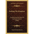Seeking The Kingdom: Sunday Evening Talks On Spiritual Science (1889)