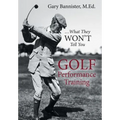 Golf Performance Training: ... What They Won't Tell You