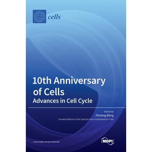 10th Anniversary of Cells: Advances in Cell Cycle