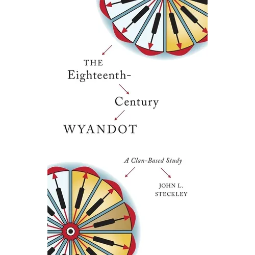 The Eighteenth-Century Wyandot: A Clan-Based Study
