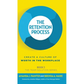 The Retention Process: Create a Culture of Worth in the Workplace