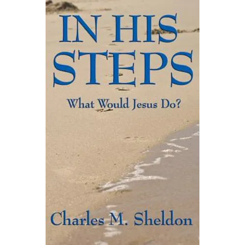 In His Steps: What Would Jesus Do?
