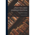 Politics and Administration: A Study in Government
