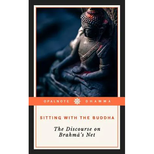 Sitting with the Buddha: The Discourse on Brahma's Net
