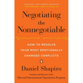 Negotiating the Nonnegotiable: How to Resolve Your Most Emotionally Charged Conflicts
