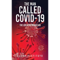 The Man Called Covid-19: The greatest Magician
