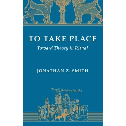 To Take Place: Toward Theory in Ritual