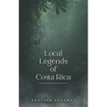 Local Legends of Costa Rica: Exploring Costa Rica Through Folklore