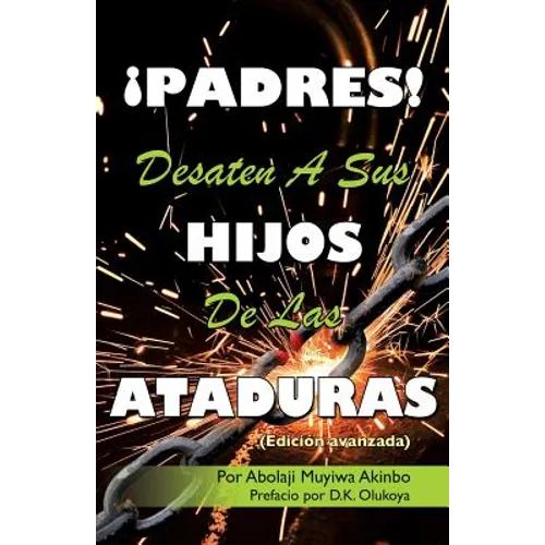 ¡PADRES! DESATEN A SUS HIJOS De Las ATADURAS