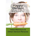 Happy Gerson: Recipes And Tips to Make Healing Fun