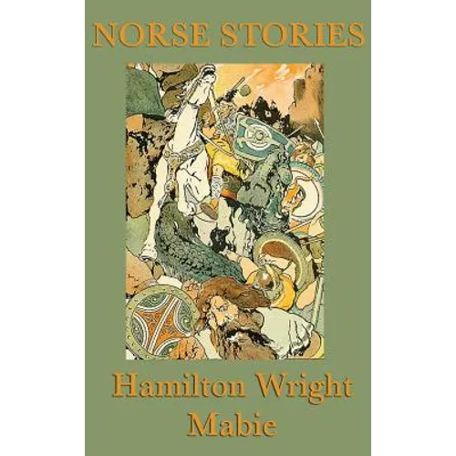 Norse Stories: Classic Retellings of Norse Myths from the Eddas