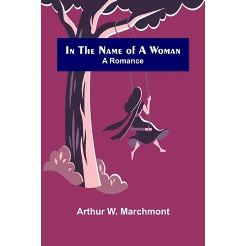 In the Name of a Woman; A Romance