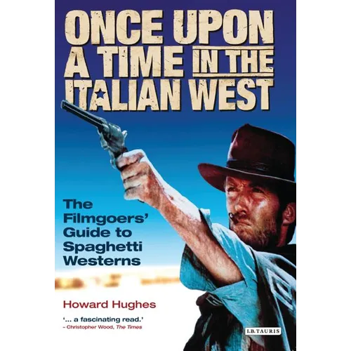 Once Upon a Time in the Italian West: The Filmgoers' Guide to Spaghetti Westerns
