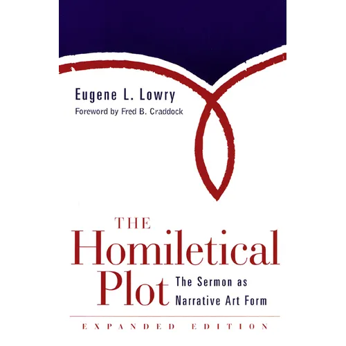 Homiletical Plot, Expanded Edition: The Sermon as Narrative Art Form (Expanded)