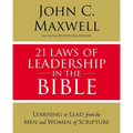 21 Laws of Leadership in the Bible: Learning to Lead from the Men and Women of Scripture