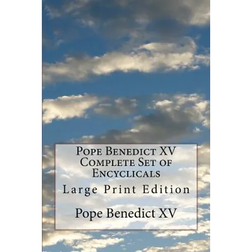 Pope Benedict XV Complete Set of Encyclicals: Large Print Edition