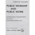 Public Worship and Public Work: Character and Commitment in Local Congregational Life