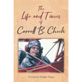 The Life and Times of Carroll B. Cheek