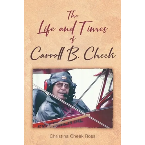 The Life and Times of Carroll B. Cheek