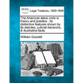 The American Slave Code in Theory and Practice: Its Distinctive Features Shown by Its Statutes, Judicial Decisions, & Illustrative Facts.