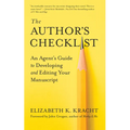 The Author's Checklist: An Agent's Guide to Developing and Editing Your Manuscript