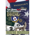 The Manufacturing of a President