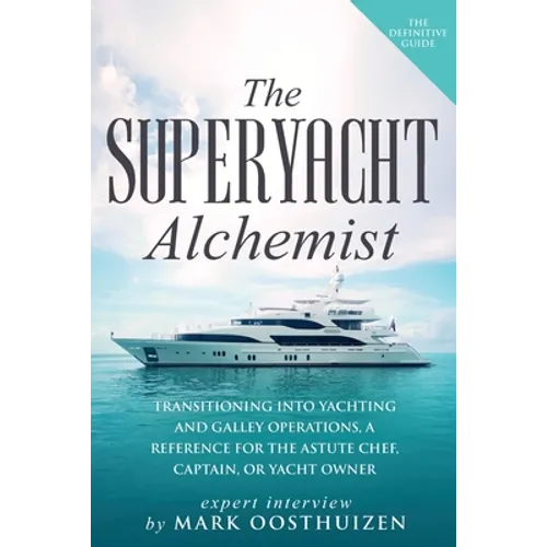The Superyacht Alchemist: Transitioning into Yachting and Galley Operations