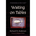 Waiting on Tables: A Commentary on Acts 6 and 7