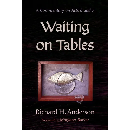 Waiting on Tables: A Commentary on Acts 6 and 7