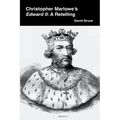 Christopher Marlowe's Edward II: A Retelling