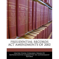 Presidential Records ACT Amendments of 2002
