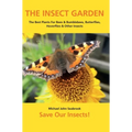 The Insect Garden: The Best Plants For Bees & Bumblebees, Butterflies, Hoverflies & Other Insects