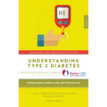 Understanding Type 2 Diabetes: Fewer Highs, Fewer Lows, Better Health - Expanded and Updated 2nd Edition