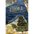 Searching for Ashoka: Questing for a Buddhist King from India to Thailand