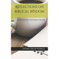 Reflections on Biblical Wisdom: A 31 Day Devotional on the Book of Proverbs