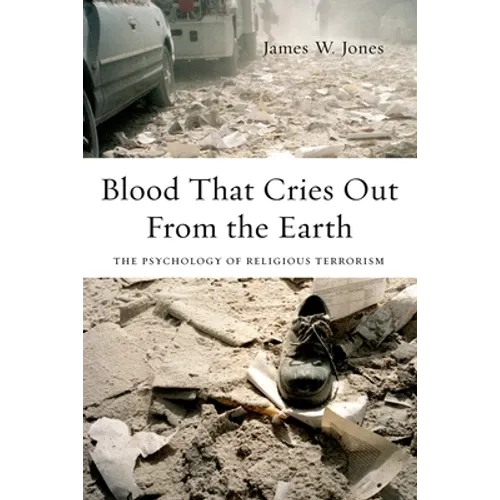 Blood That Cries Out from the Earth: The Psychology of Religious Terrorism