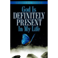 God Is Definitely Present In My Life
